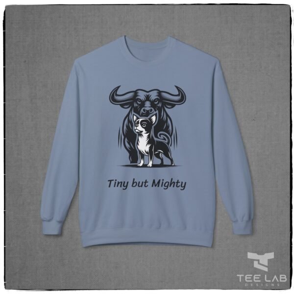 Tiny but Mighty Chihuahua and Bull Sweatshirt from the Tee Lab Designs Chihuahua Collection.