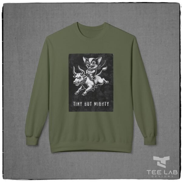 Tiny But Mighty Sweatshirt from the Tee Lab Designs Chihuahua Collection.