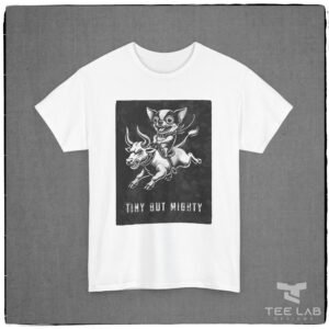 Tiny But Mighty tee from the Tee Lab Designs Chihuahua Collection.